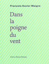 Dans la poigne du vent - François-Xavier Maigre