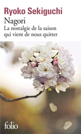 Nagori : la nostalgie de la saison qui vient de nous quitter - Ryôko Sekiguchi