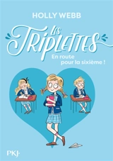 Les triplettes. Vol. 1. En route pour la sixième ! - Holly Webb