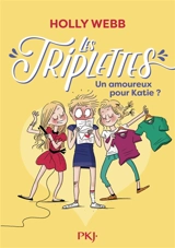 Les triplettes. Vol. 6. Un amoureux pour Katie ? - Holly Webb