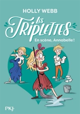 Les triplettes. Vol. 5. En scène, Annabelle ! - Holly Webb