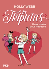 Les triplettes. Vol. 4. Deux amies pour Rebecca - Holly Webb