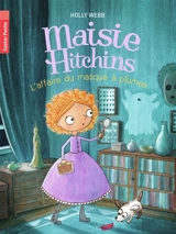 Maisie Hitchins. Vol. 4. L'affaire du masque à plumes - Holly Webb