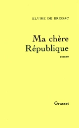 Ma chère République - Elvire de Brissac