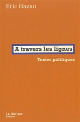 A travers les lignes : textes politiques - Eric Hazan
