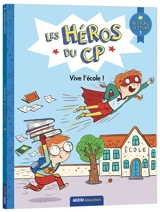 Les héros du CP. Vive l'école ! : niveau lecture 1 - Alexia Romatif