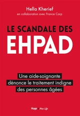Le scandale des Ehpad : une aide-soignante dénonce le traitement indigne des personnes âgées - Hella Kherief