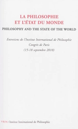 La philosophie et l'état du monde. Philosophy and the state of the world - Institut international de philosophie. Entretiens (2010 ; Paris)