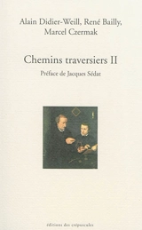 Chemins traversiers. Vol. 2 - Alain Didier-Weill