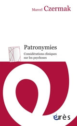 Patronymies : considérations cliniques sur les psychoses - Marcel Czermak
