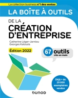 La boîte à outils de la création d'entreprise : 67 outils clés en main - Catherine Léger-Jarniou