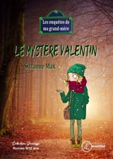 Les enquêtes de ma grand-mère. Le mystère Valentin - Suzanne Max