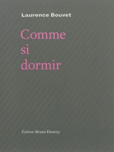 Comme si dormir - Laurence Bouvet