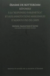 Réponses à la Responsio paraenetica d'Alberto da Capri : accompagnée des annotations marginales d'Alberto Pio da Capri et des réponses d'Erasme de Rotterdam - Erasme