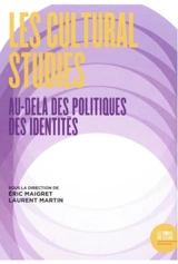 Les cultural studies : au-delà des politiques des identités : actes du colloque de Cerisy-la-Salle, 2-9 septembre 2015 - Centre culturel international (Cerisy-la-Salle, Manche). Colloque (2015)