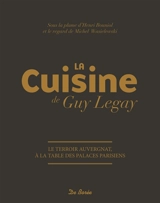 La cuisine de Guy Legay : le terroir auvergnat à la table des palaces parisiens - Guy Legay