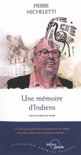 Une mémoire d'Indiens : récit d'un médecin du monde - Pierre Micheletti