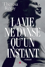 La vie ne danse qu'un instant - Theresa Révay