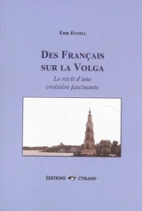 Des Français sur la Volga : le récit d'une croisière fascinante - Erik Egnell