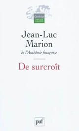 De surcroît : études sur les phénomènes saturés - Jean-Luc Marion