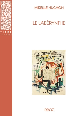 Le labérynthe - Mireille Huchon