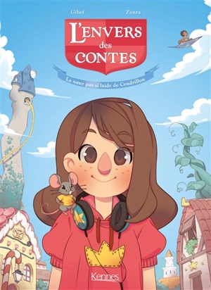 L'envers des contes. Vol. 1. La soeur pas si laide de Cendrillon - Gihef