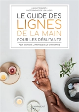 Le guide des lignes de la main pour les débutants : pour s'initier à la pratique de la chiromancie - Lisa Butterworth