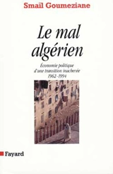 Le Mal algérien : économie politique d'une transition inachevée, 1962-1994 - Smaïl Goumeziane
