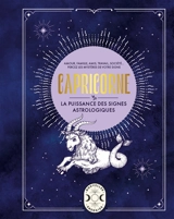 Capricorne : amour, famille, amis, travail, société... : percez les mystères de votre signe - Gary Goldschneider