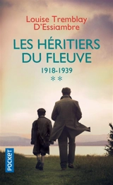 Les héritiers du fleuve. Vol. 2. 1918-1939 - Louise Tremblay d'Essiambre