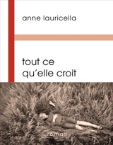 Tout ce qu'elle croit - Anne Lauricella