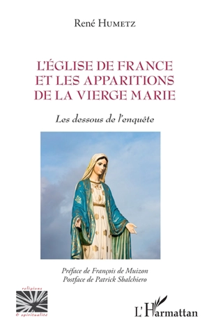 L'Eglise de France et les apparitions de la Vierge Marie : les dessous de l'enquête - René Humetz