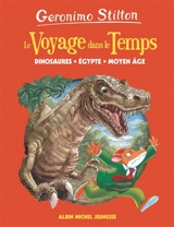 Le voyage dans le temps. Dinosaures, Egypte, Moyen Age - Geronimo Stilton