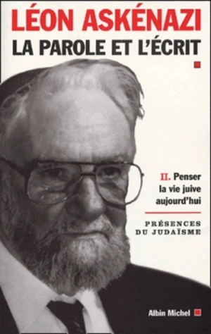 La parole et l'écrit. Vol. 2. Penser la vie juive aujourd'hui - Léon Askénazi