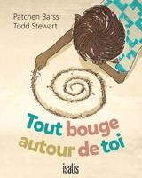 Tout bouge autour de toi - Barss, Patchen