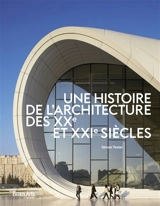 Une histoire de l'architecture des XXe et XXIe siècles - Simon Texier