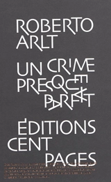 Un crime presque parfait : sept contes policiers. Ce n'est pas ma faute - Roberto Arlt
