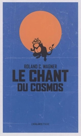Le chant du cosmos - Roland C. Wagner