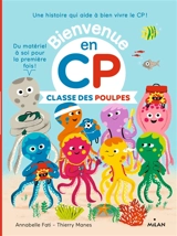 Bienvenue en CP. Classe des poulpes - Annabelle Fati