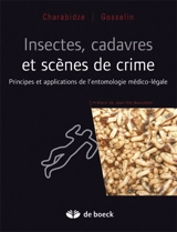 Insectes, cadavres et scènes de crime : principes et applications de l'entomologie médico-légale - Damien Charabidze