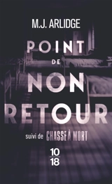 Point de non-retour. Chasse à mort - M.J. Arlidge