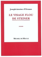 Le visage flou de Steiner - Joseph-Antoine d' Ornano