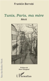 Tunis, Paris, ma mère : récit - Franklin Berrebi