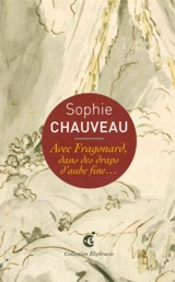 Avec Fragonard, dans des draps d'aube fine... : une lecture de Jean-Honoré Fragonard, Le lit aux amours, vers 1765-1770, Musée des Beaux-arts et d'archéologie, Besançon - Sophie Chauveau