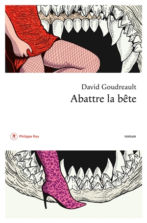 Abattre la bête - David Goudreault