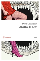 Abattre la bête - David Goudreault