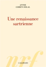 Une renaissance sartrienne - Annie Cohen-Solal