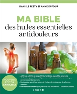 Ma bible des huiles essentielles antidouleurs - Danièle Festy