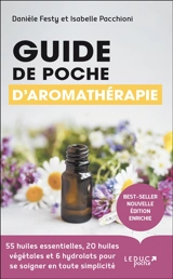 Guide de poche d'aromathérapie : 55 huiles essentielles, 20 huiles végétales et 6 hydrolats pour se soigner en toute simplicité - Danièle Festy