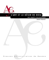 L'art et le désir de Dieu : une enquête philosophique - Roger Pouivet